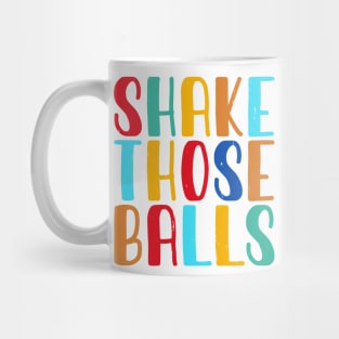 Shake Those Balls T shirt For Women Mug